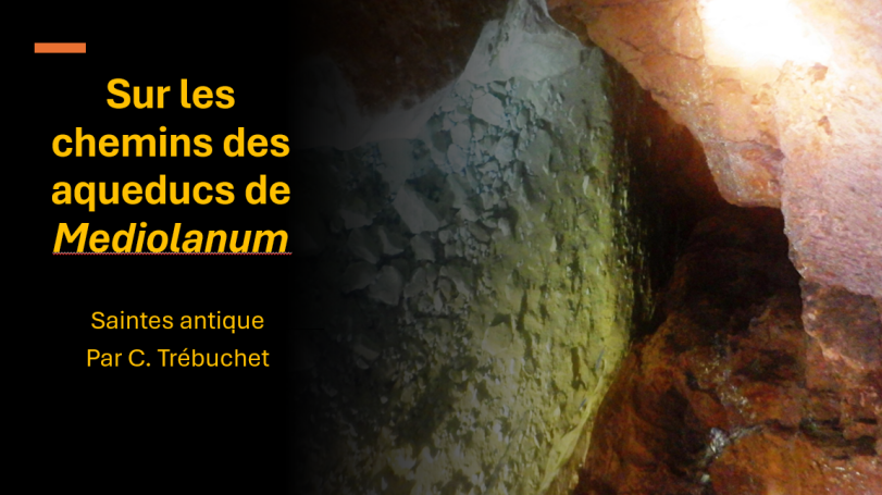 Saintes antique, histoire et architecture des aqueducs de la cité romaine. 